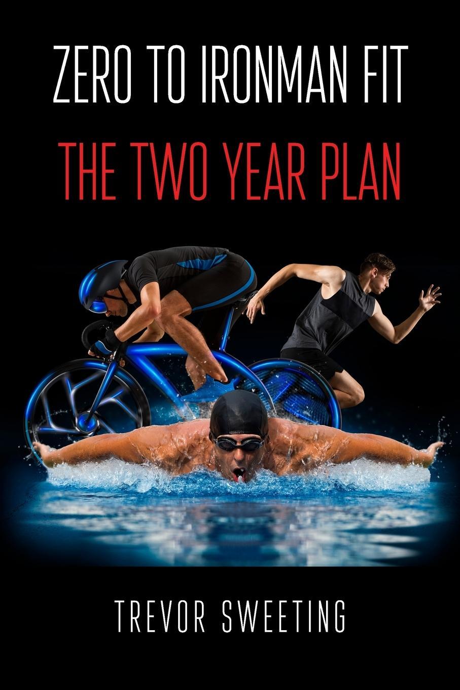 Cover: 9781800311763 | Zero to Ironman Fit | The Two Year Plan | Trevor Sweeting | Buch