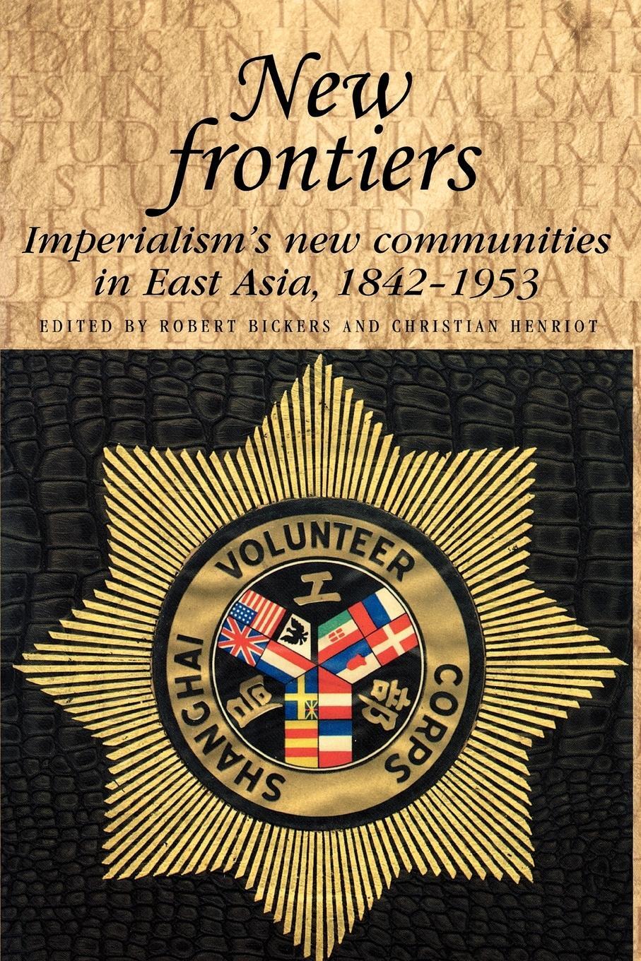 Cover: 9780719089329 | New frontiers | Imperialism's new communities in East Asia, 1842-1953