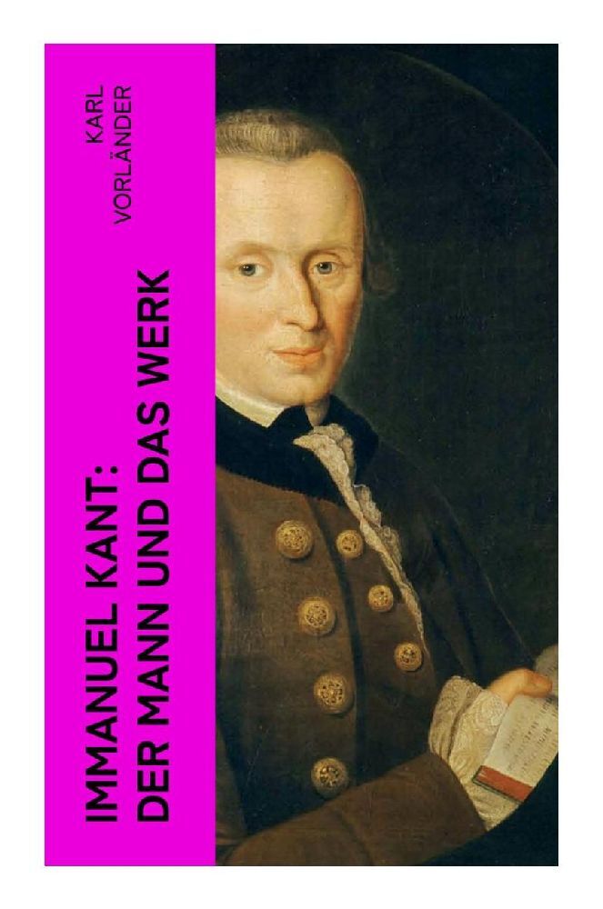 Cover: 9788027385225 | Immanuel Kant: Der Mann und das Werk | Karl Vorländer | Taschenbuch