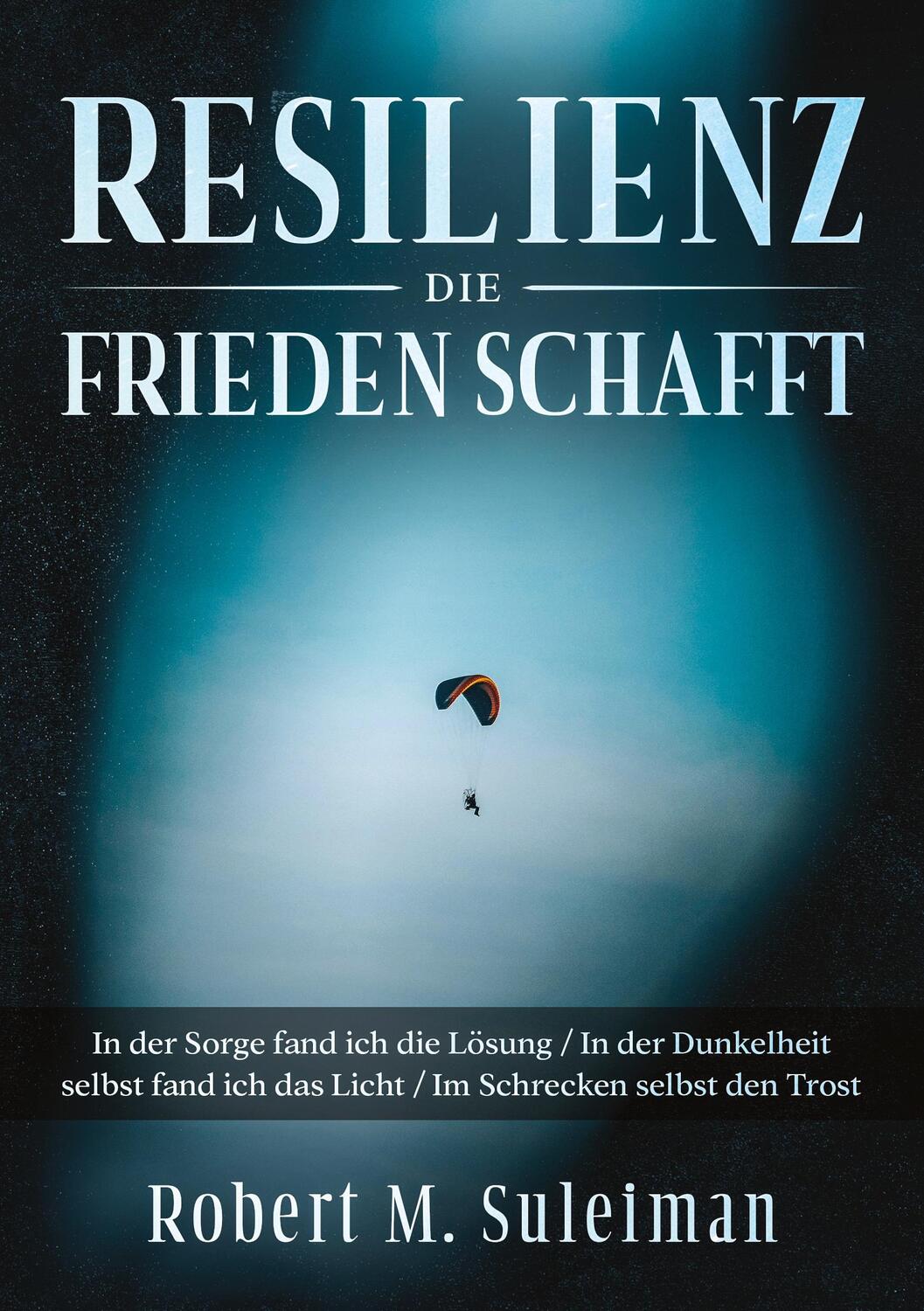 Cover: 9783347140349 | Resilienz die Frieden schafft | Robert M. Suleiman | Taschenbuch