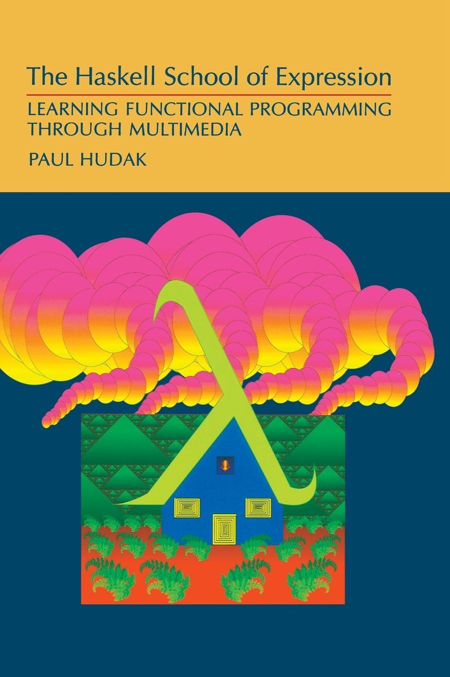 Cover: 9780521643382 | The Haskell School of Expression | Paul Hudak | Buch | Englisch | 2014