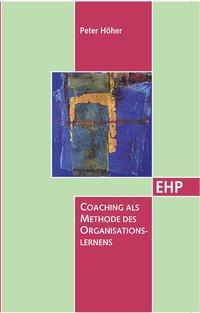 Cover: 9783897970410 | Coaching als Methode des Organisationslernens | Peter Höher | Buch