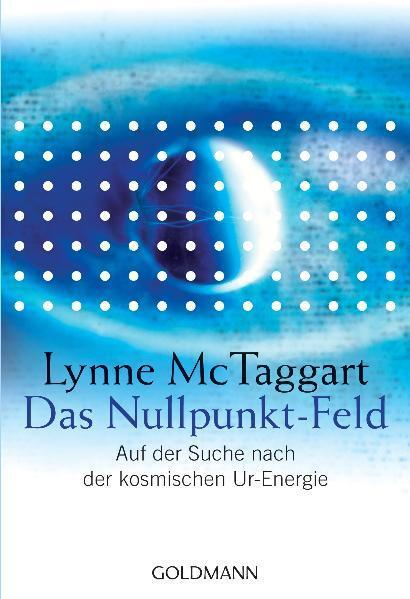 Cover: 9783442217984 | Das Nullpunkt-Feld | Auf der Suche nach der kosmischen Ur-Energie