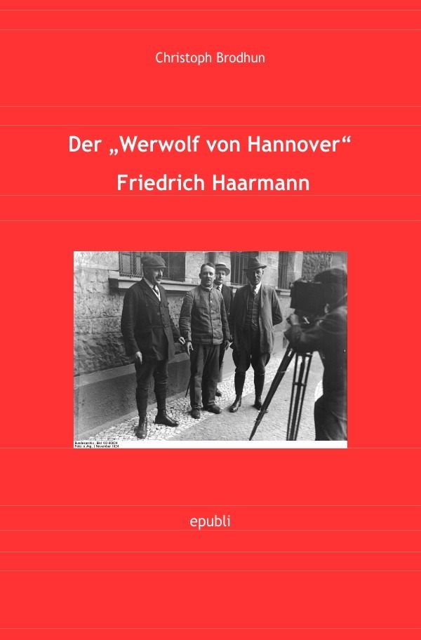 Cover: 9783741882265 | Der Werwolf von Hannover Friedrich "Fritz" Haarmann | Brodhun | Buch