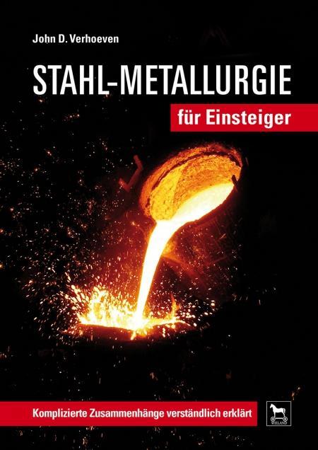 Cover: 9783938711507 | Stahl-Metallurgie für Einsteiger | John D. Verhoeven | Buch | 315 S.