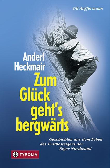 Cover: 9783702226909 | Zum Glück geht`s bergwärts | Anderl Heckmair (u. a.) | Buch | 171 S.