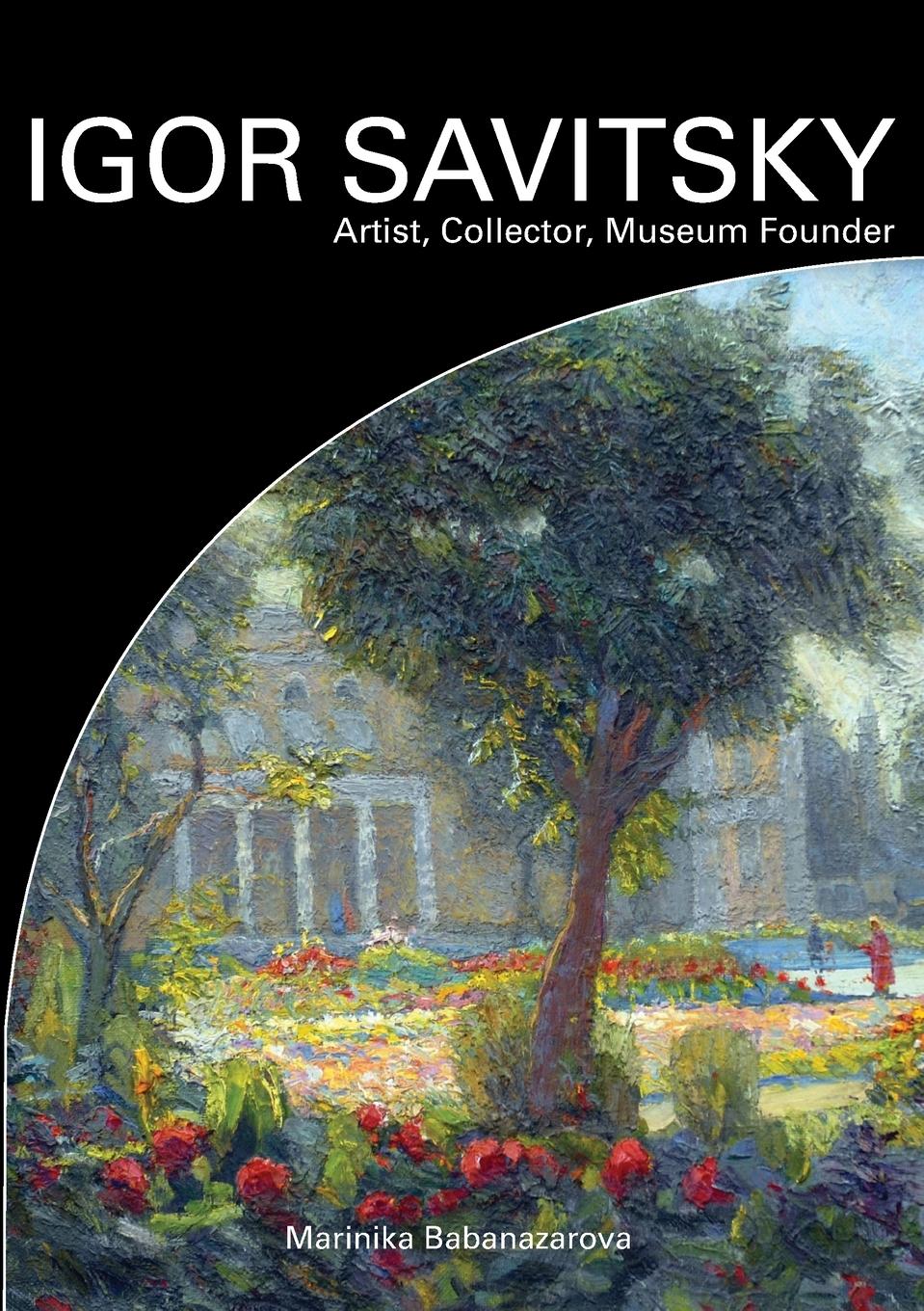 Cover: 9780955754999 | IGOR SAVITSKIY Artist, Collector, Museum Founder | Babanazarova | Buch