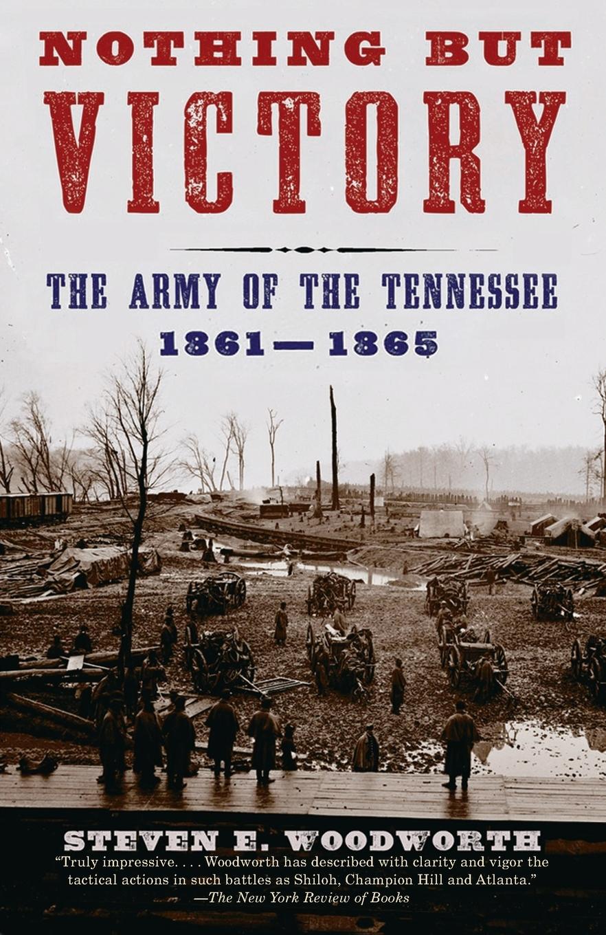 Cover: 9780375726606 | Nothing but Victory | The Army of the Tennessee, 1861-1865 | Woodworth