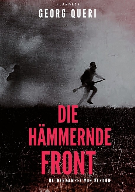 Cover: 9783746714707 | Die hämmernde Front | Heldenkämpfe vor Verdun | Georg Queri | Buch