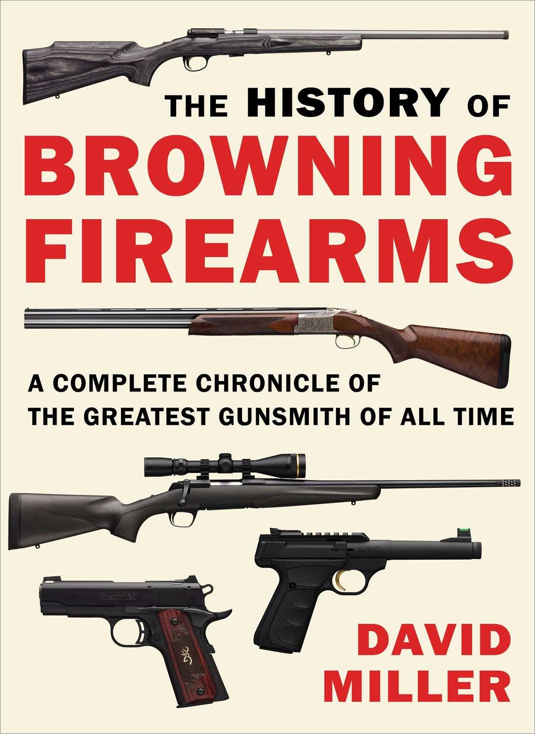 Cover: 9781510756533 | The History of Browning Firearms: A Complete Chronicle of the...