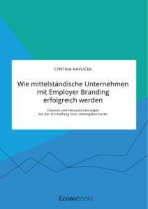 Cover: 9783963560613 | Wie mittelständische Unternehmen mit Employer Branding erfolgreich...