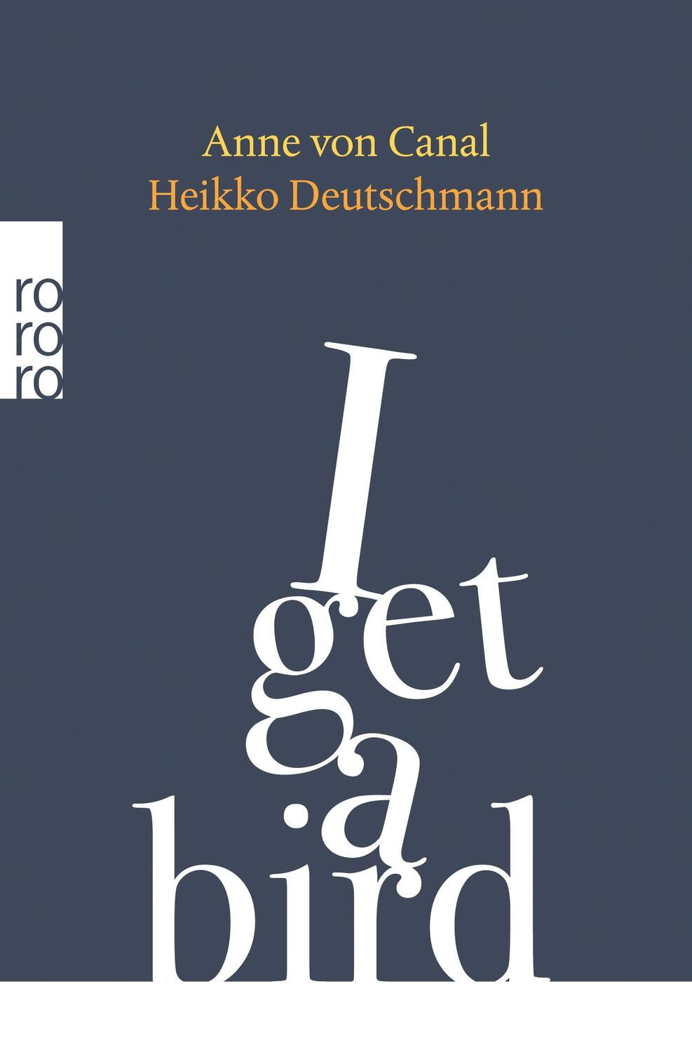 Cover: 9783499008603 | I get a bird | Anne von Canal (u. a.) | Taschenbuch | Deutsch | 2023