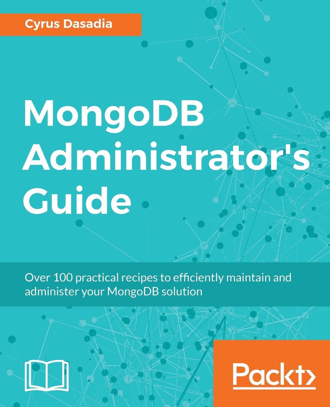 Cover: 9781787126480 | MongoDB Administrator's Guide | Cyrus Dasadia | Taschenbuch | Englisch