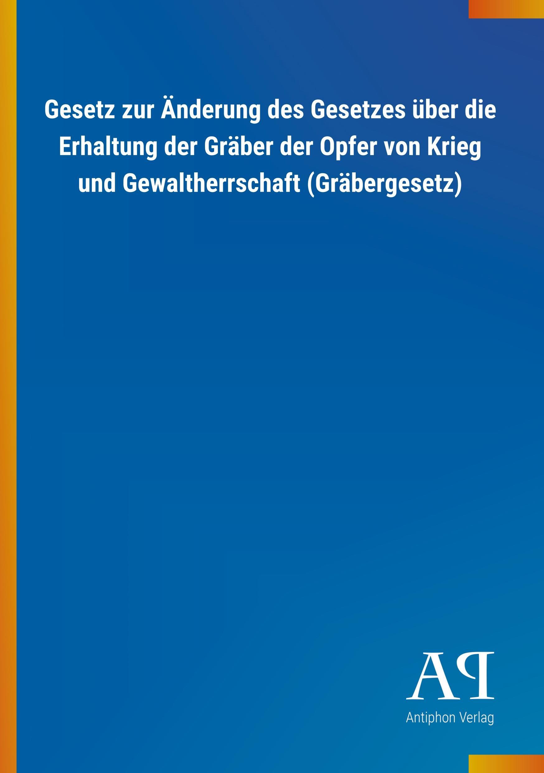 Cover: 9783731437628 | Gesetz zur Änderung des Gesetzes über die Erhaltung der Gräber der...