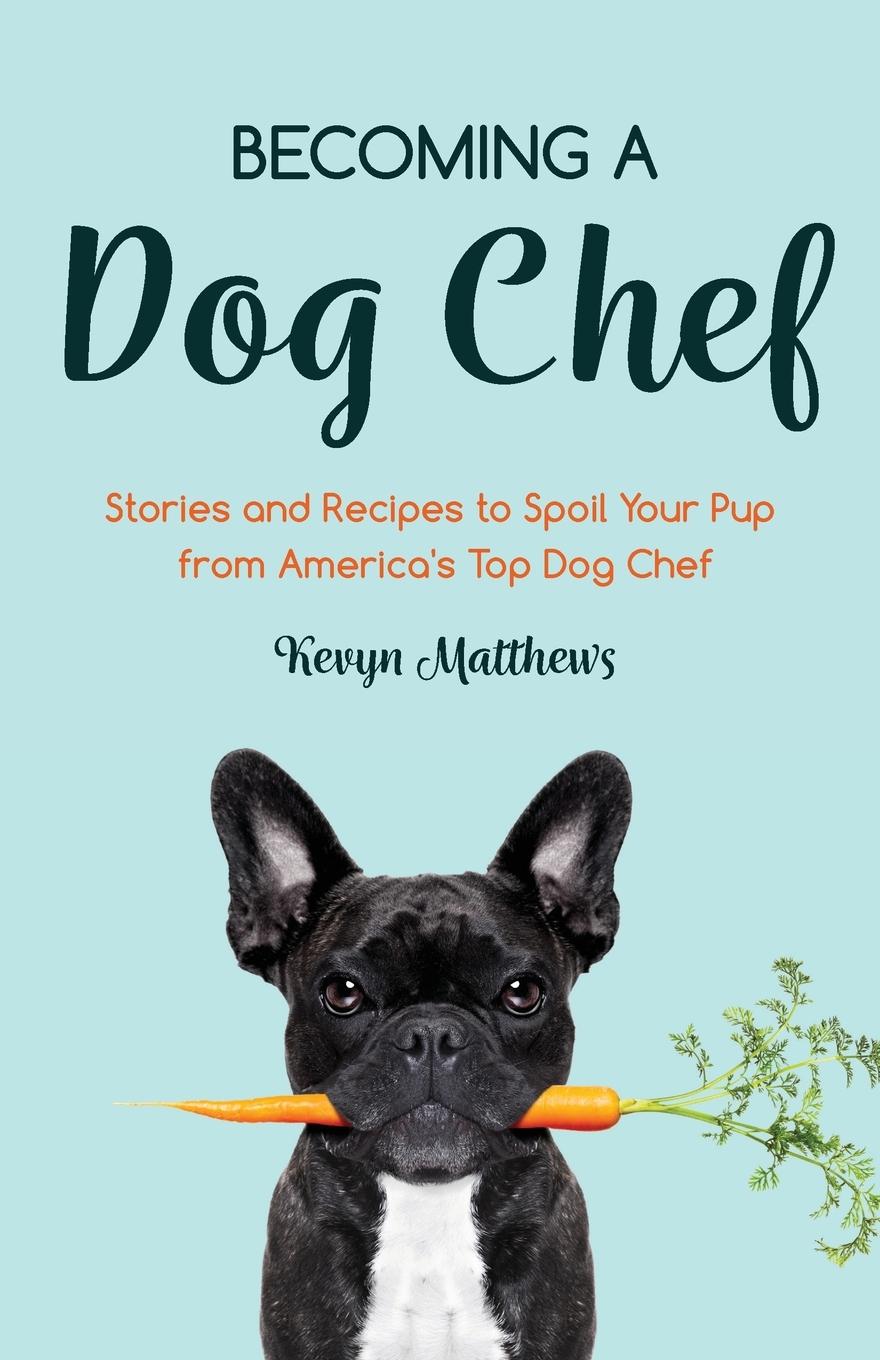 Cover: 9781642504415 | Becoming a Dog Chef | Kevyn Matthews | Taschenbuch | Englisch | 2021