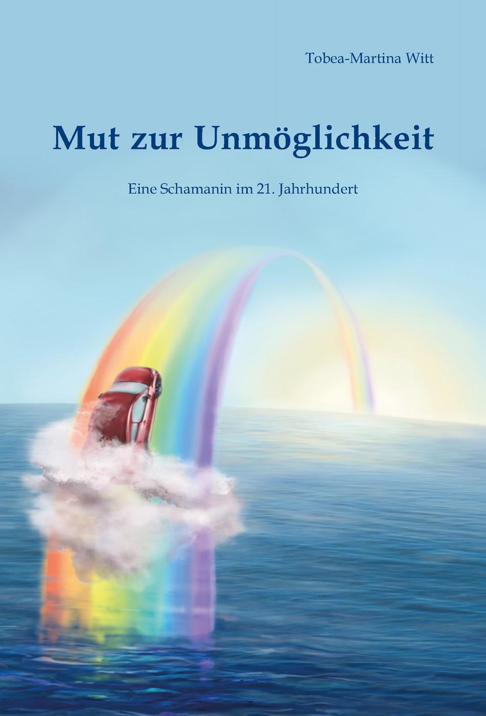 Cover: 9783864605253 | Mut zur Unmöglichkeit | Eine Schamanin im 21. Jahrhundert | Witt