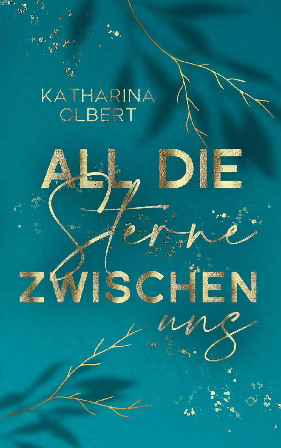 Cover: 9783755758358 | All die Sterne zwischen uns | Katharina Olbert | Taschenbuch | 312 S.