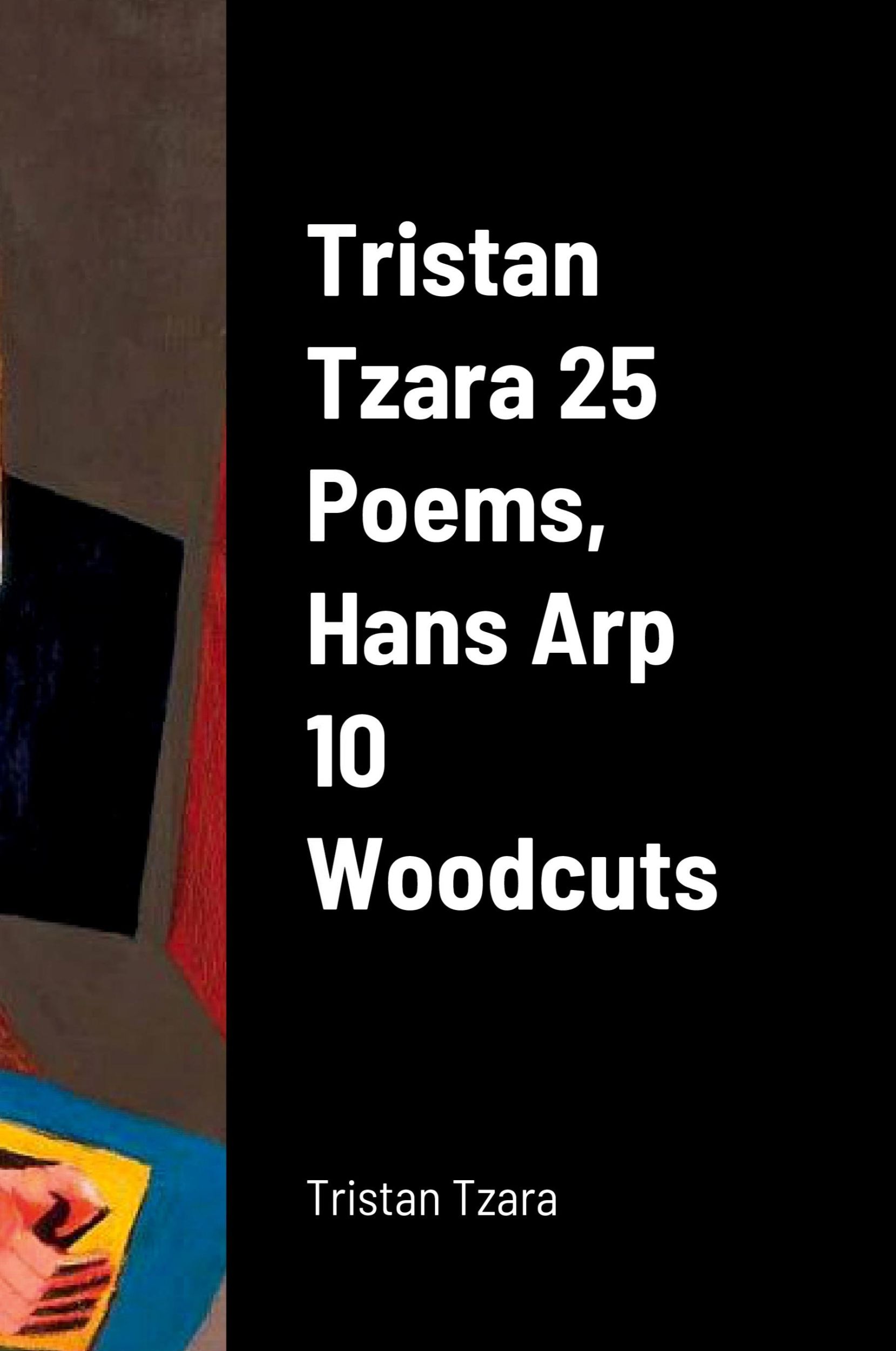 Cover: 9781458389848 | Tristan Tzara 25 Poems, Hans Arp 10 Woodcuts | Tristan Tzara | Buch