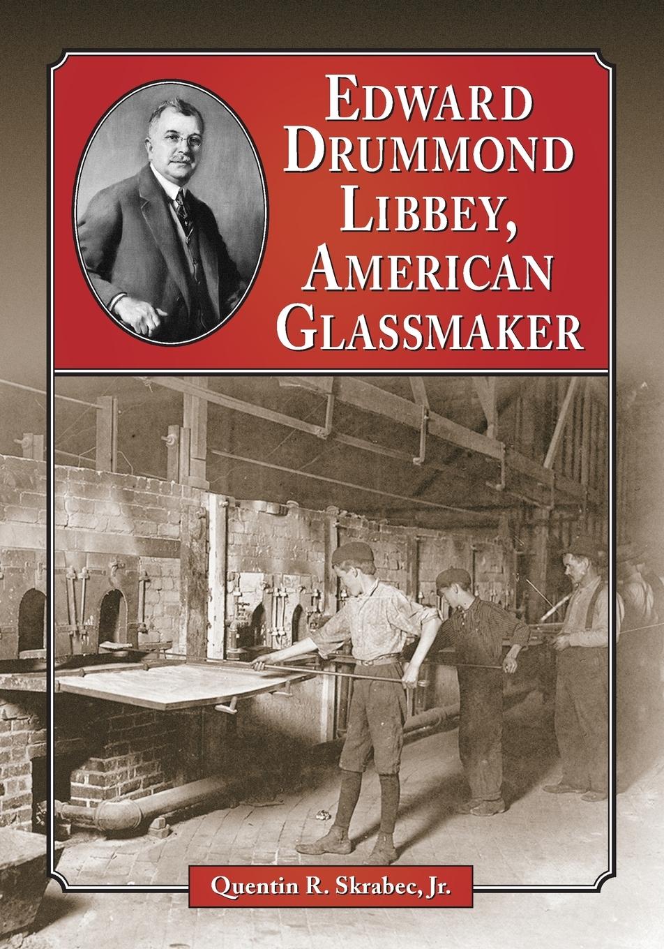 Cover: 9780786463350 | Edward Drummond Libbey, American Glassmaker | Quentin R. Skrabec