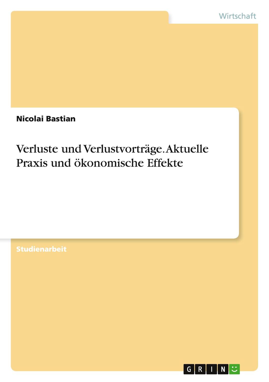 Cover: 9783668173378 | Verluste und Verlustvorträge. Aktuelle Praxis und ökonomische Effekte