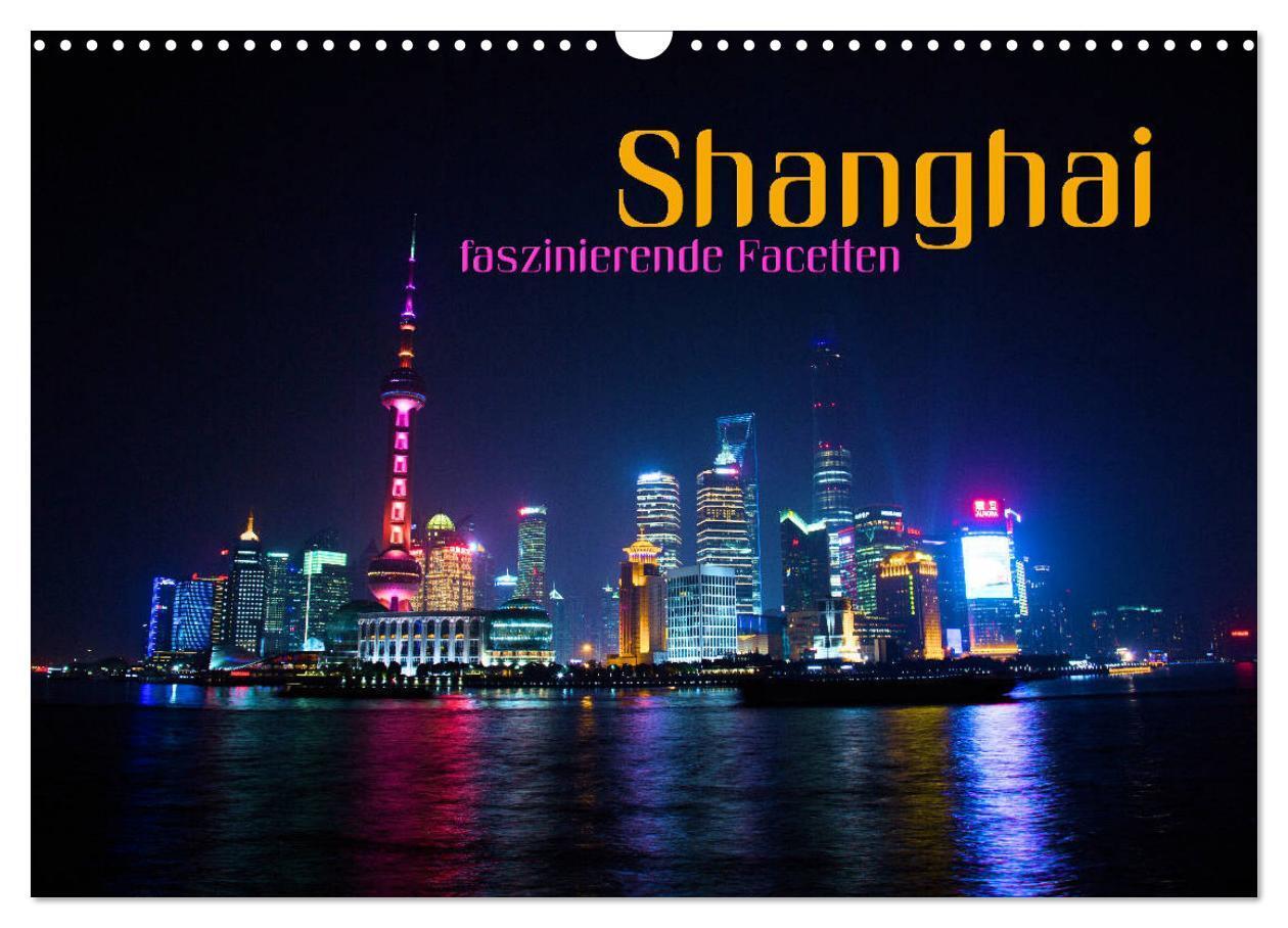 Cover: 9783435566969 | Shanghai - faszinierende Facetten (Wandkalender 2025 DIN A3 quer),...