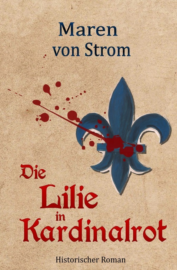 Cover: 9783748554240 | Die Lilie in Kardinalrot | Maren von Strom | Taschenbuch | 308 S.