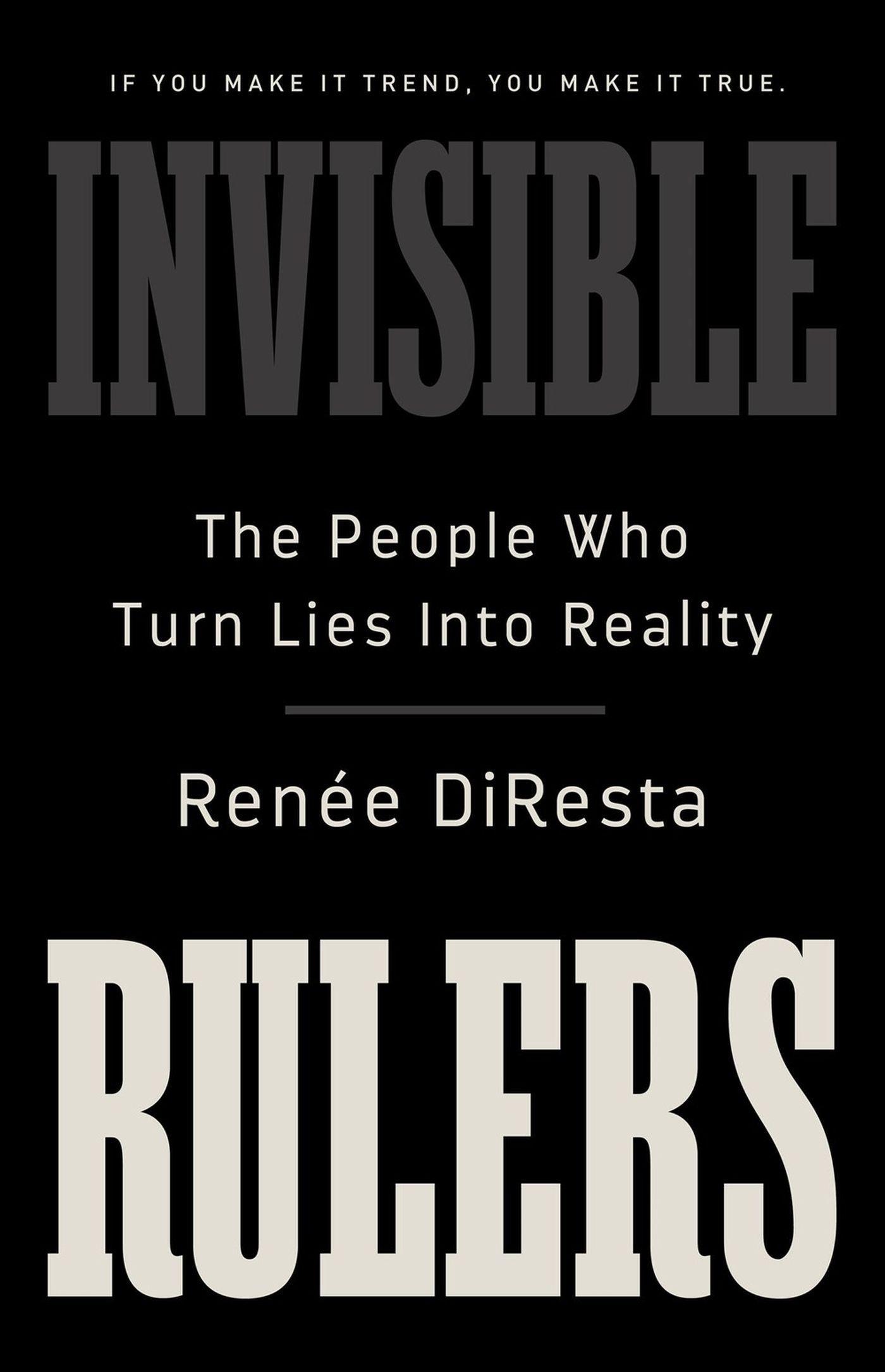 Cover: 9781541703377 | Invisible Rulers | The People Who Turn Lies Into Reality | Diresta