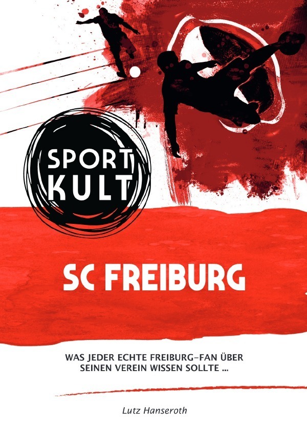 Cover: 9783753154152 | SC Freiburg - Fußballkult | Lutz Hanseroth | Taschenbuch | 144 S.