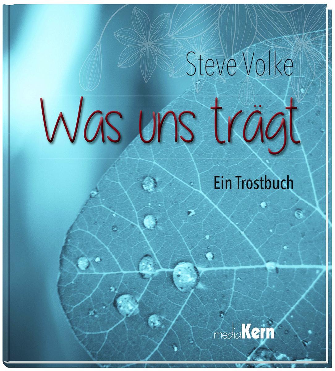 Cover: 9783842935600 | Was uns trägt | Ein Trostbuch | Steve Volke | Buch | 48 S. | Deutsch