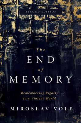 Cover: 9780802878670 | The End of Memory | Remembering Rightly in a Violent World | Volf