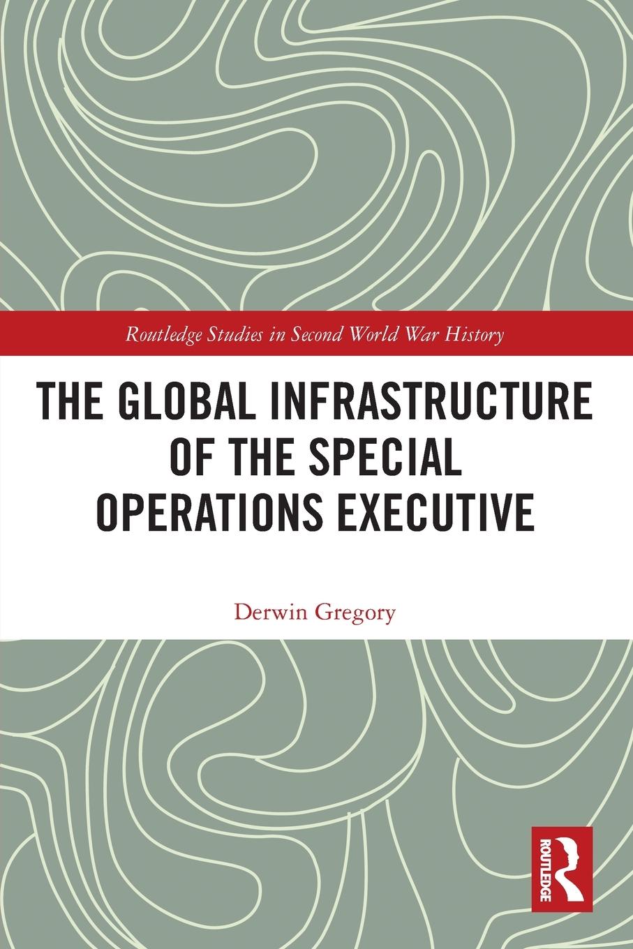 Cover: 9781032168074 | The Global Infrastructure of the Special Operations Executive | Buch