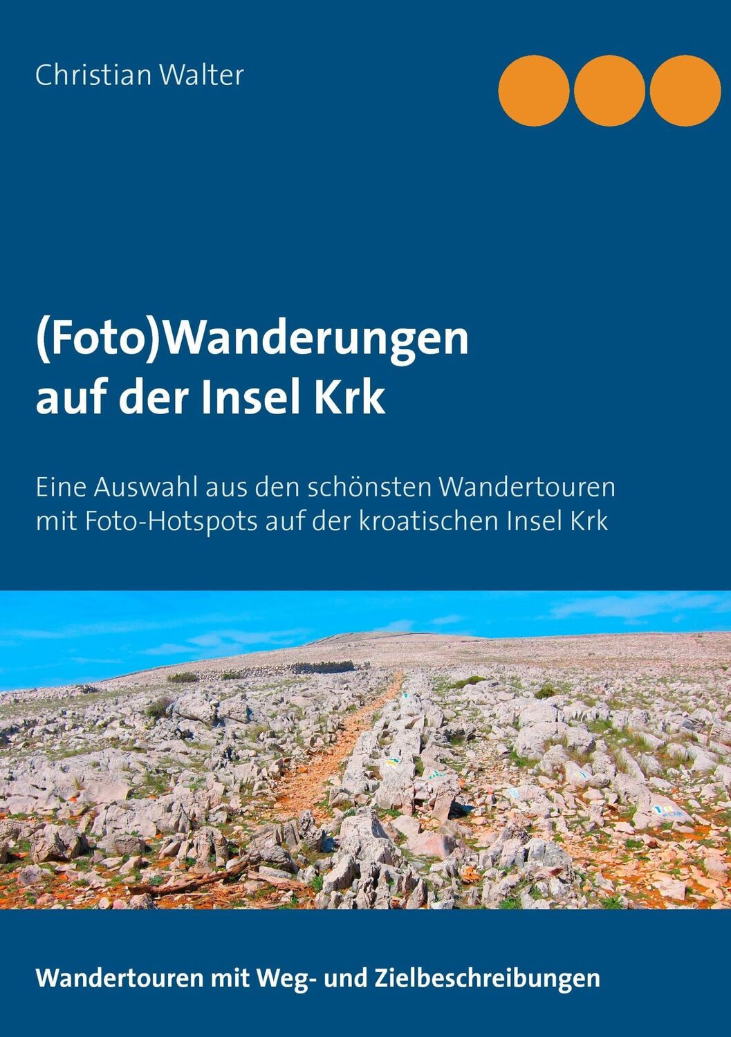 Cover: 9783738603361 | (Foto)Wanderungen auf der Insel Krk | Christian Walter | Taschenbuch