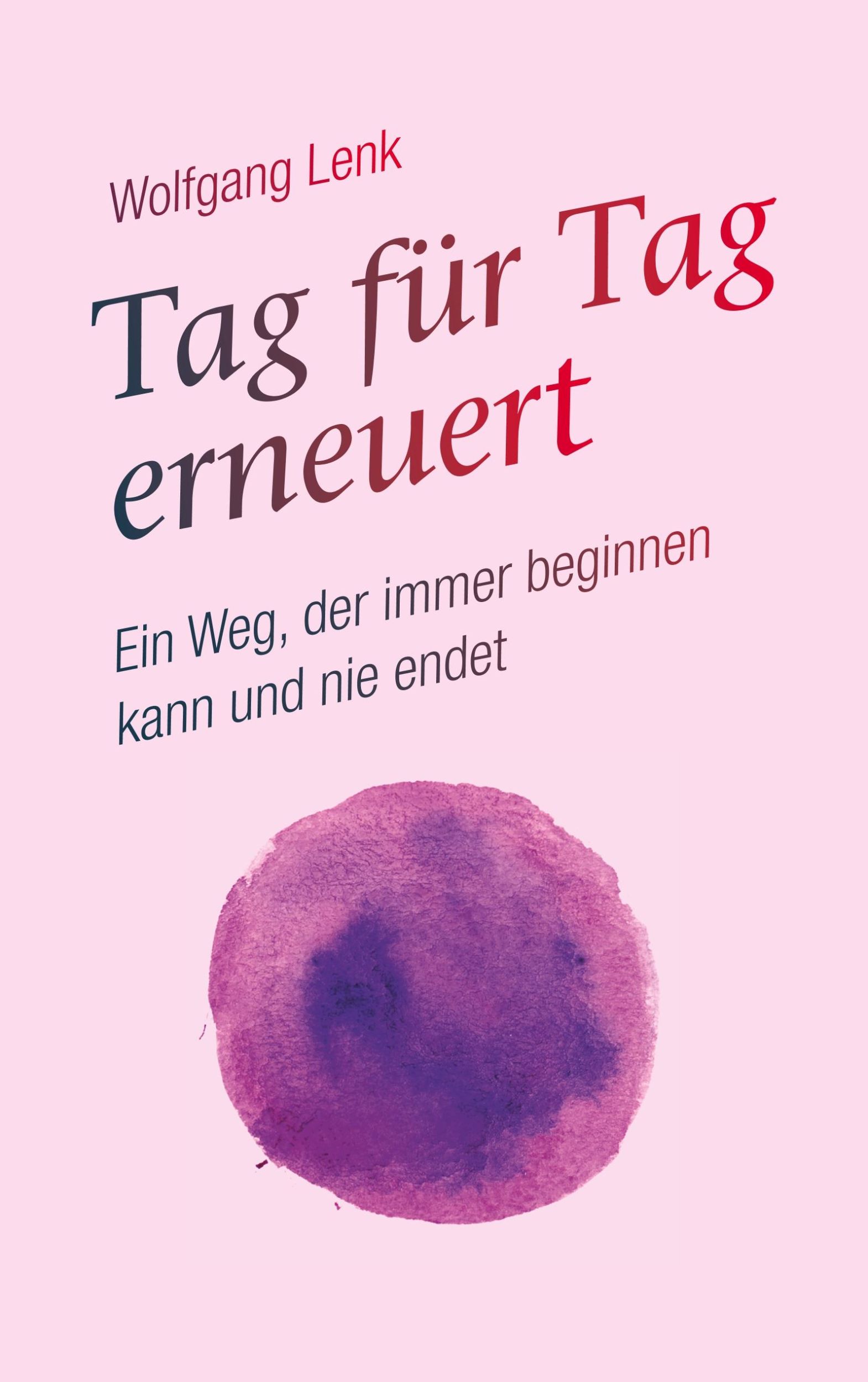 Cover: 9783752807486 | Tag für Tag erneuert | Wolfgang Lenk | Taschenbuch | Paperback | 2018