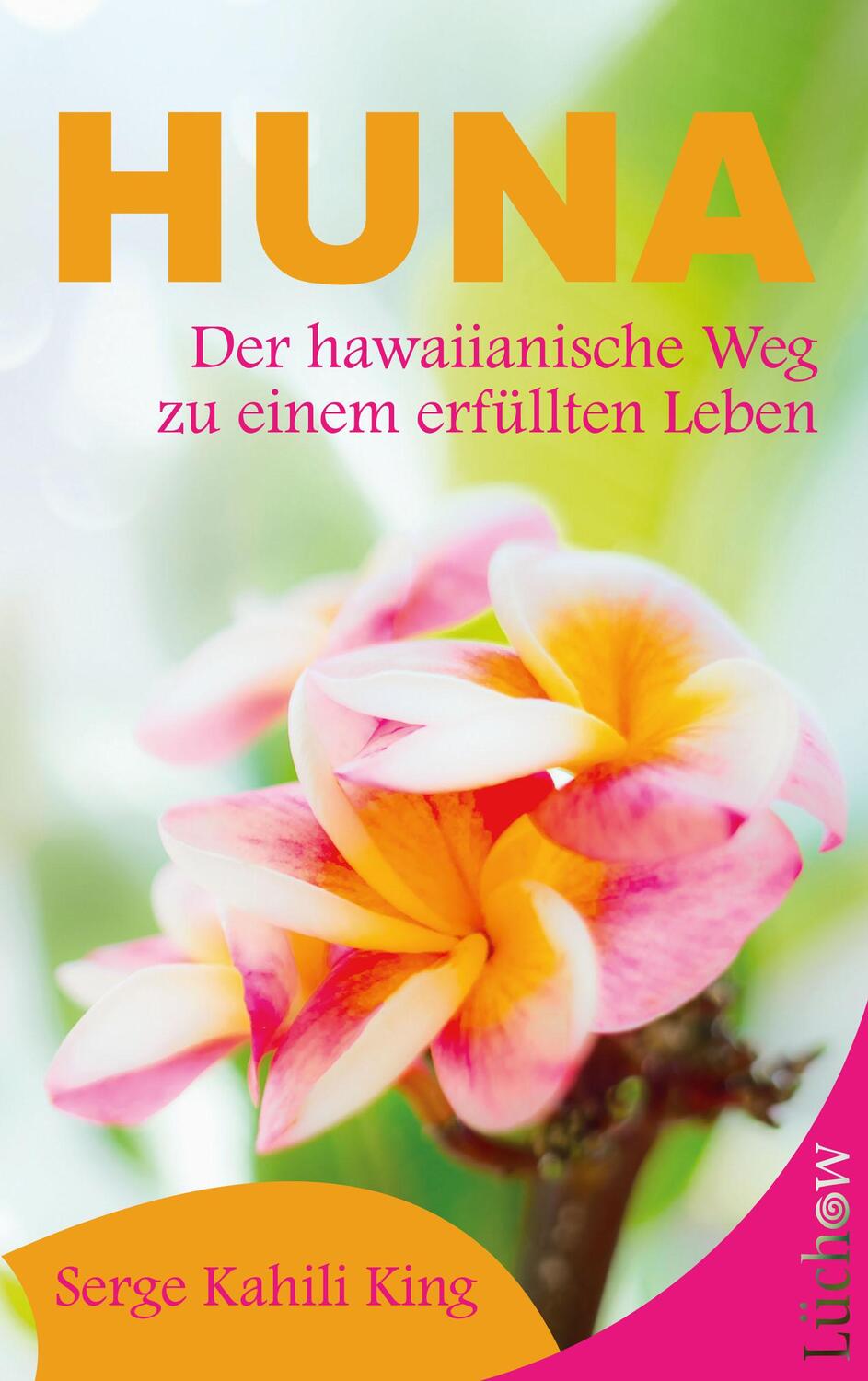 Cover: 9783899014822 | Huna | Der hawaiianische Weg zu einem erfüllten Leben | King | Buch