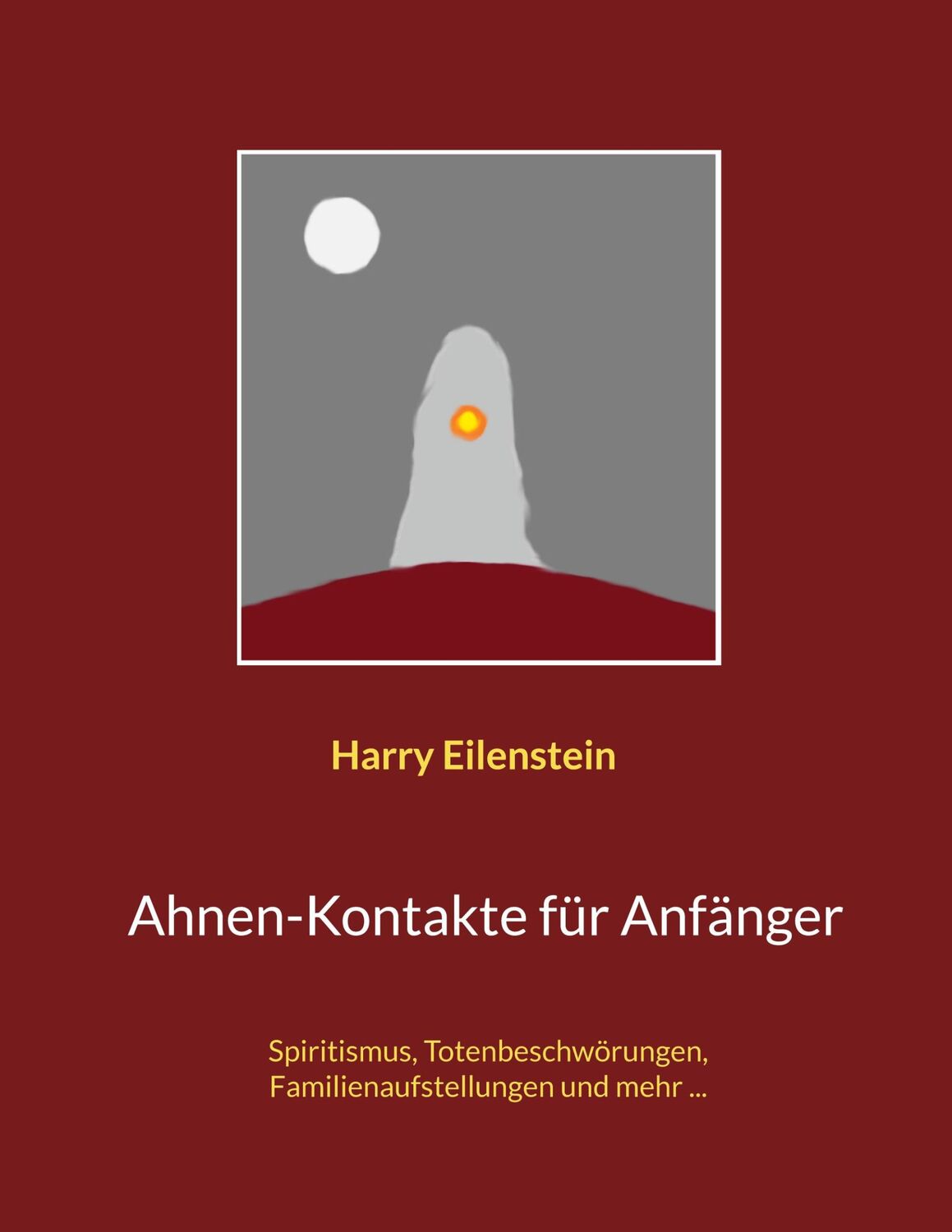 Cover: 9783756884001 | Ahnen-Kontakte für Anfänger | Harry Eilenstein | Taschenbuch | 52 S.