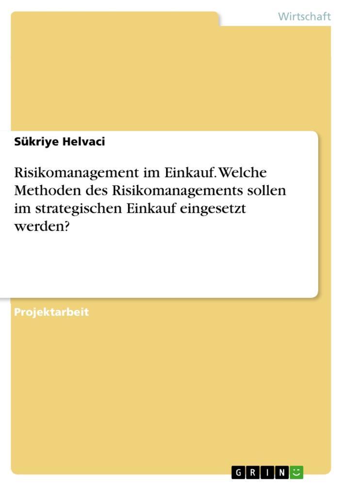 Cover: 9783668708525 | Risikomanagement im Einkauf. Welche Methoden des Risikomanagements...