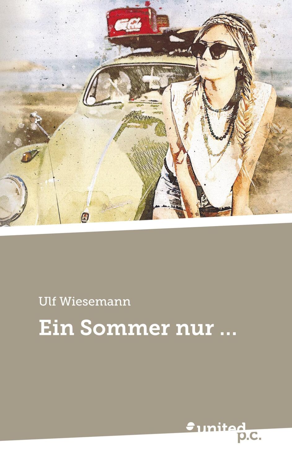 Cover: 9783710358340 | Ein Sommer nur ... | Ulf Wiesemann | Taschenbuch | Paperback | 390 S.