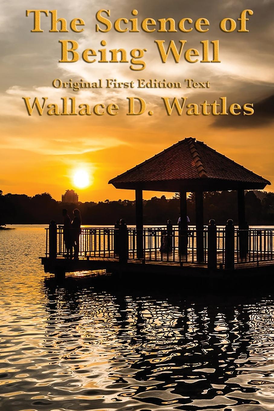 Cover: 9781633847682 | The Science of Being Well | by Wallace D. Wattles | Wallace D. Wattles