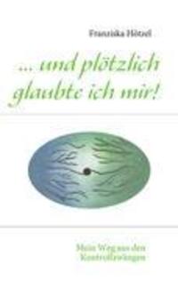 Cover: 9783839164884 | ... und plötzlich glaubte ich mir! | Mein Weg aus den Kontrollzwängen