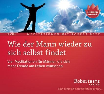 Cover: 9783942581530 | Wie der Mann wieder zu sich selbst findet - 2 Meditations-CDs | Betz