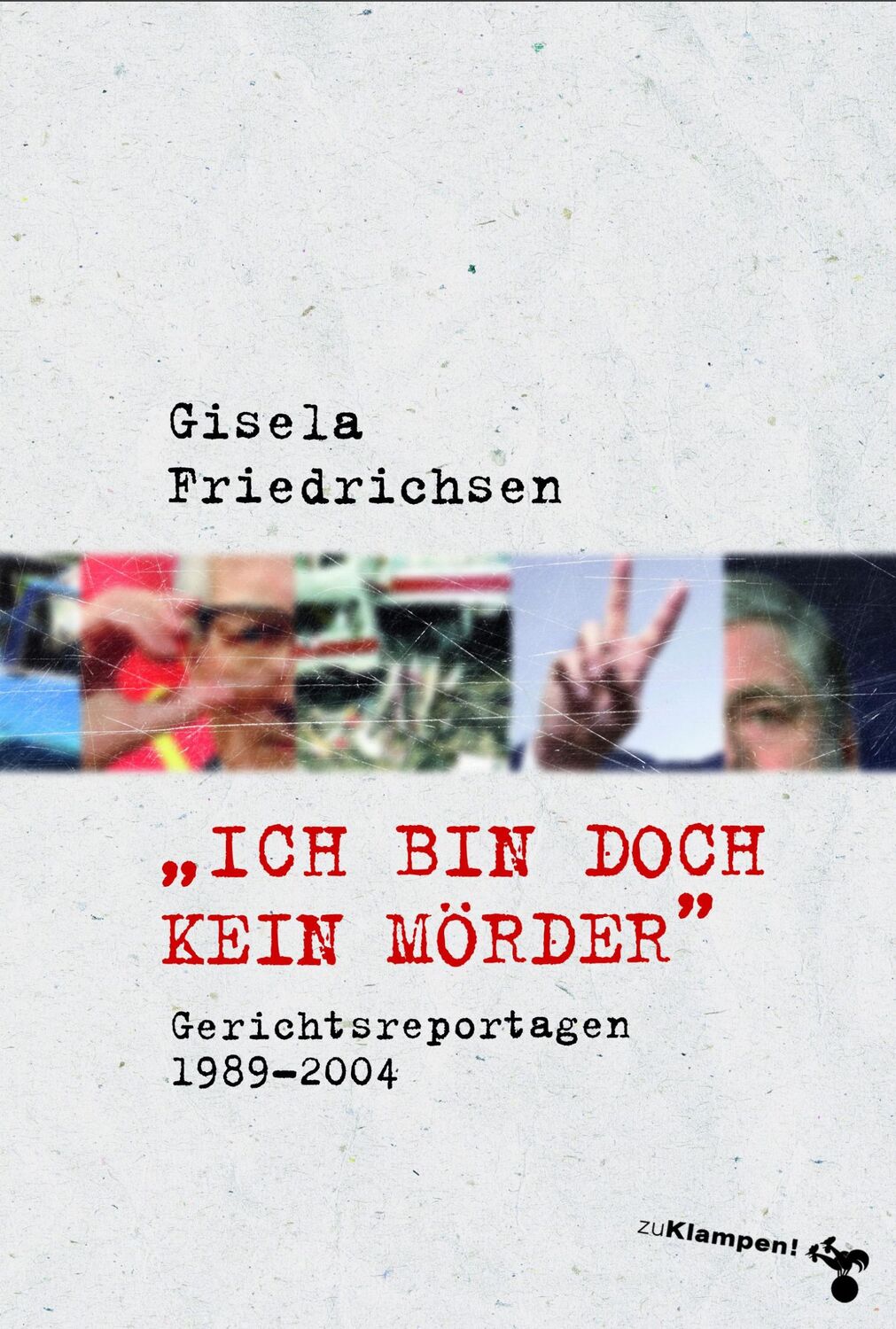 Cover: 9783866745896 | »Ich bin doch kein Mörder« | Gerichtsreportagen 1989-2004 | Buch