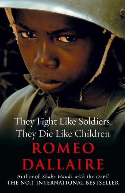 Cover: 9780099514787 | They Fight Like Soldiers, They Die Like Children | Romeo Dallaire