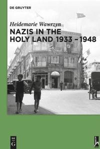 Cover: 9783110485677 | Nazis in the Holy Land 1933-1948 | Heidemarie Wawrzyn | Taschenbuch