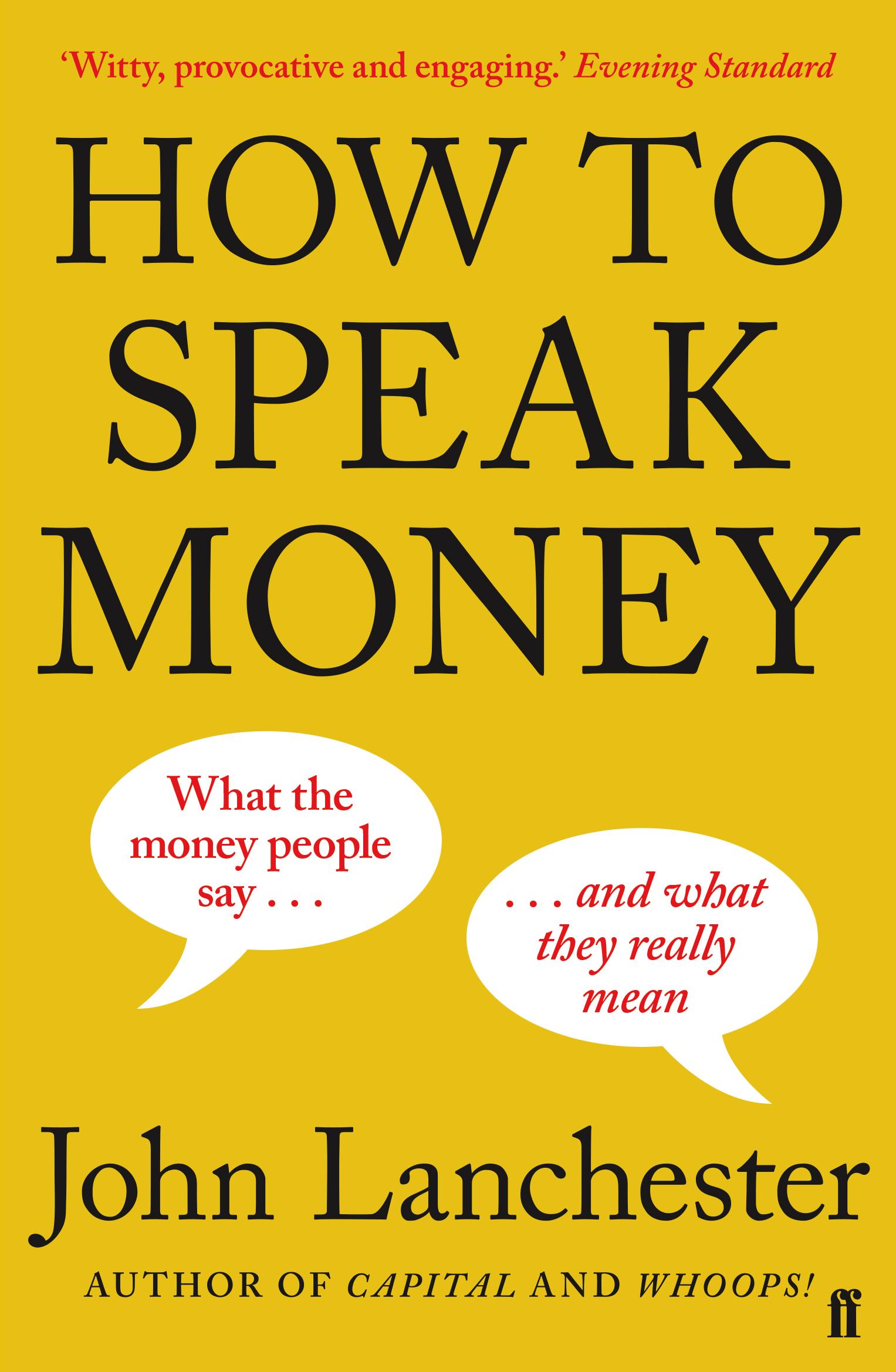 Cover: 9780571309849 | How to Speak Money | John Lanchester | Taschenbuch | 286 S. | Englisch