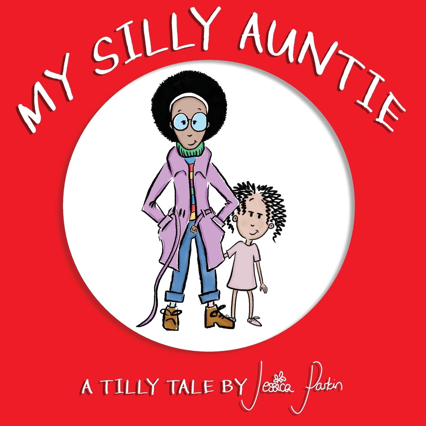 Cover: 9781999642761 | My Silly Auntie | Children's Funny Picture Book | Jessica Parkin