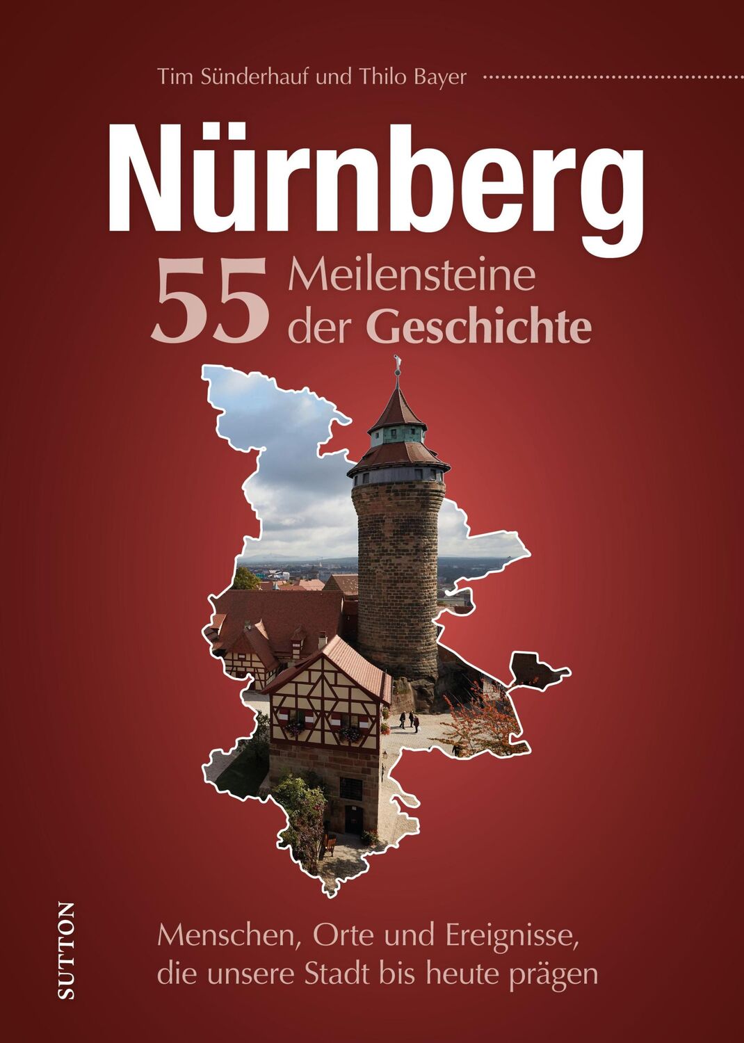 Cover: 9783963034367 | Nürnberg. 55 Meilensteine der Geschichte | Tim Sünderhauf | Buch