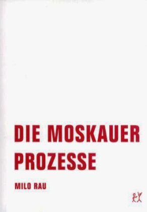 Bild: 9783943167801 | Die Zürcher Prozesse/Die Moskauer Prozesse | Milo Rau | Taschenbuch