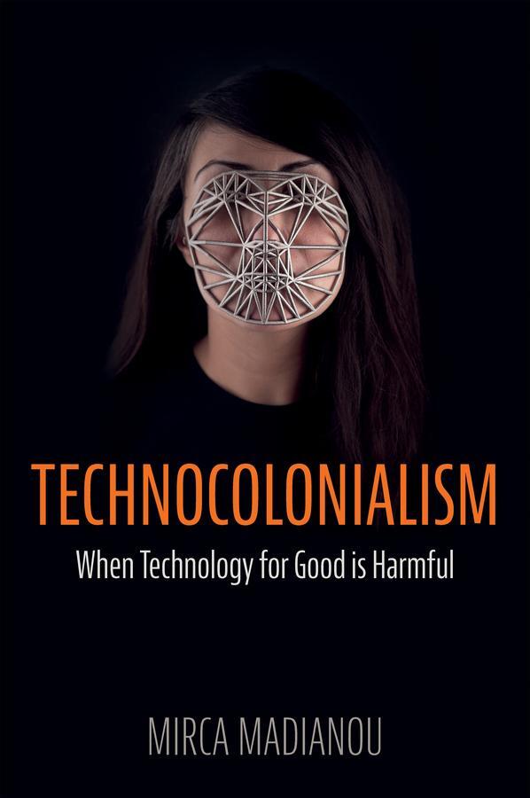 Cover: 9781509559039 | Technocolonialism | When Technology for Good is Harmful | Madianou