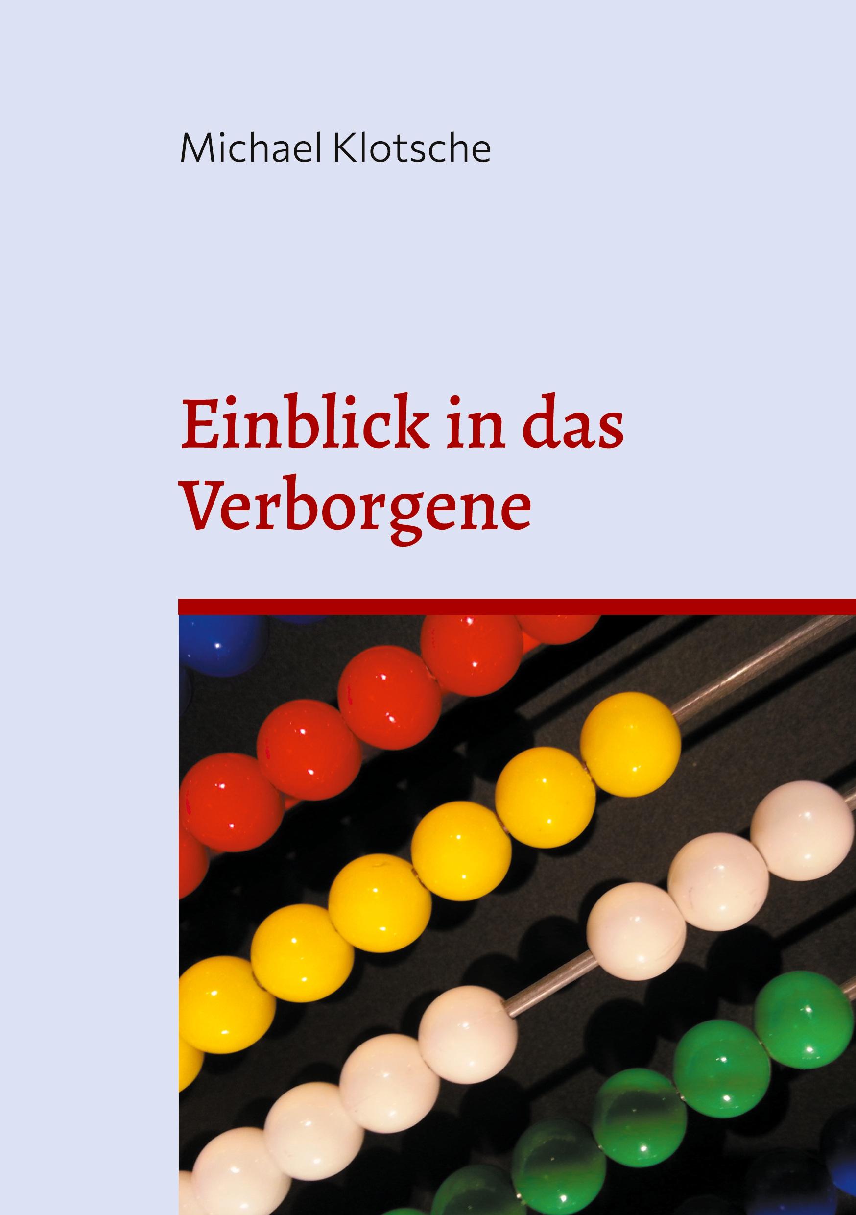 Cover: 9783757822484 | Einblick in das Verborgene | Michael Klotsche | Taschenbuch | 134 S.