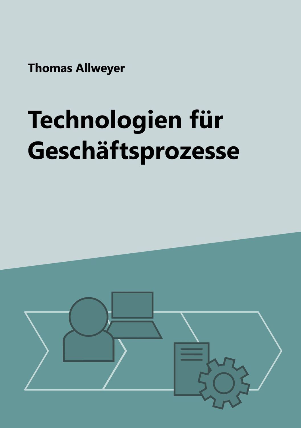 Cover: 9783757828769 | Technologien für Geschäftsprozesse | Thomas Allweyer | Taschenbuch